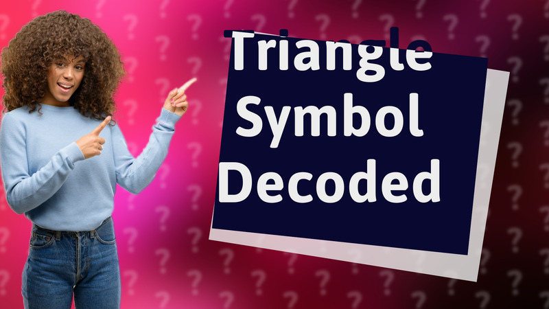 Triangle Symbol Decoded