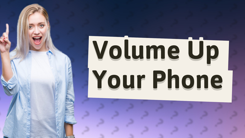 Volume Up Your Phone