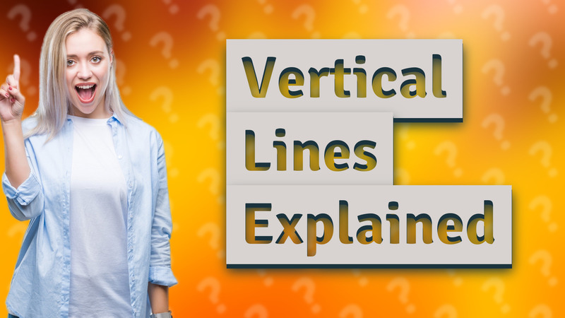 Vertical Lines Explained