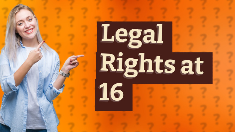 Legal Rights at 16