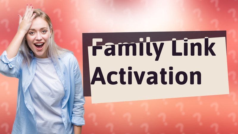 Family Link Activation