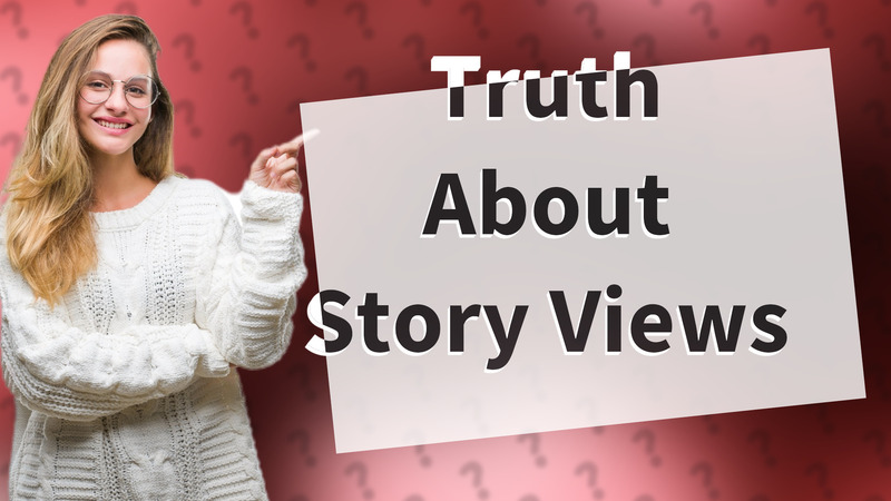 Truth About Story Views