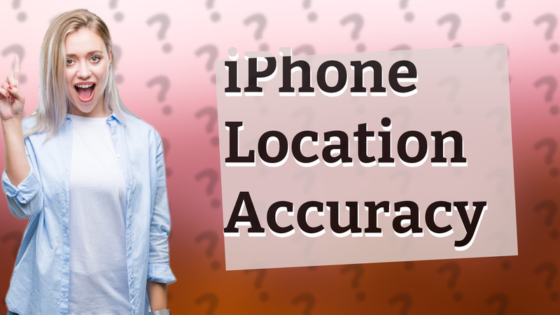 iPhone Location Accuracy