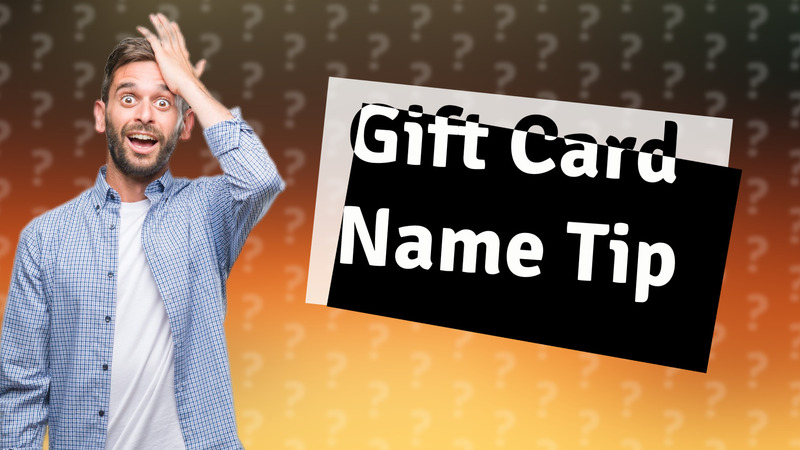 Gift Card Name Tip