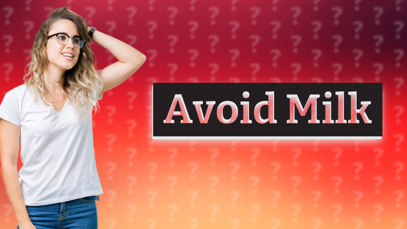 Avoid Milk