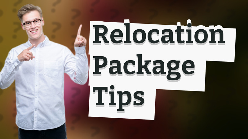 Relocation Package Tips