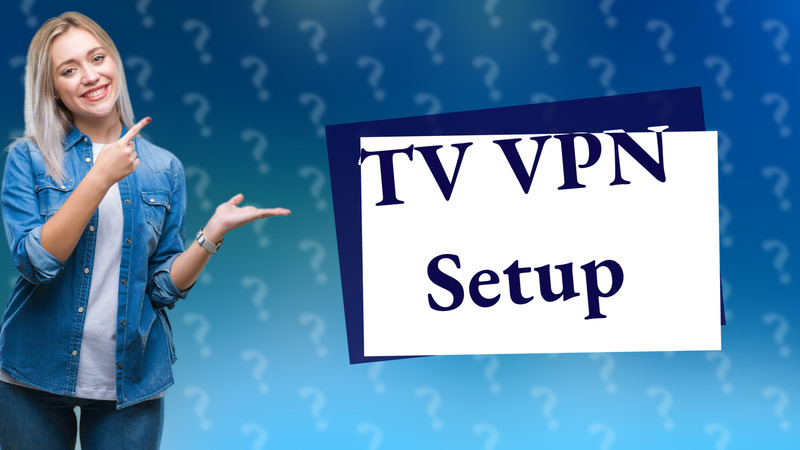 TV VPN Setup
