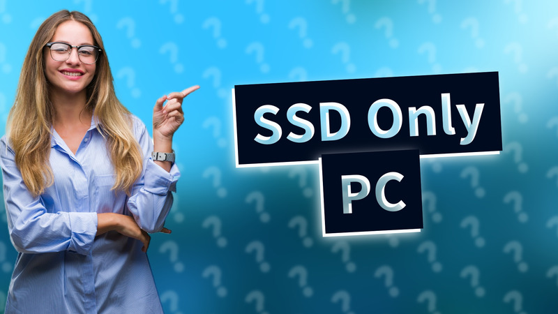 SSD Only PC