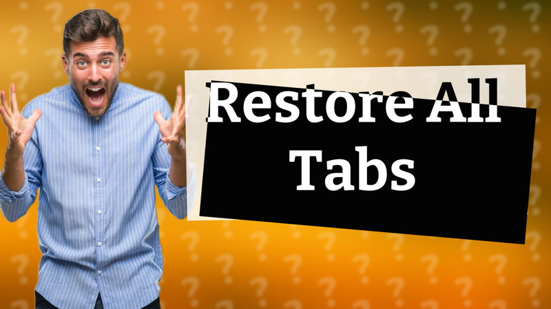 Restore All Tabs