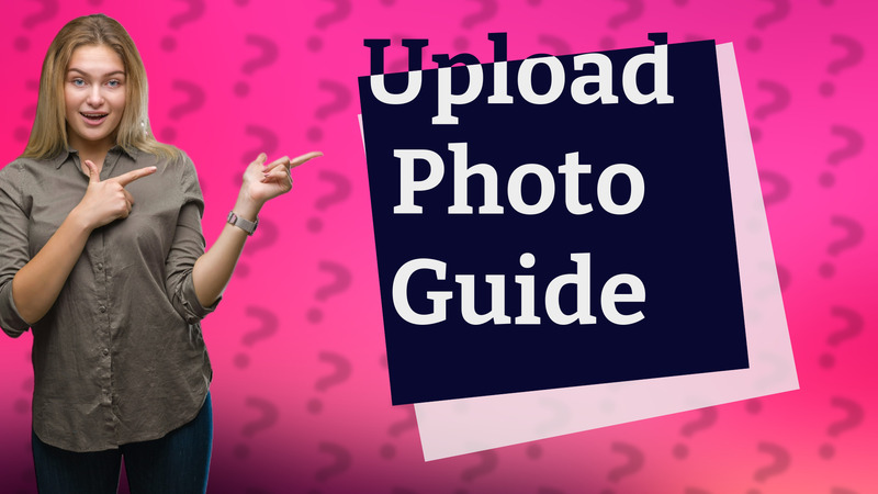 Upload Photo Guide