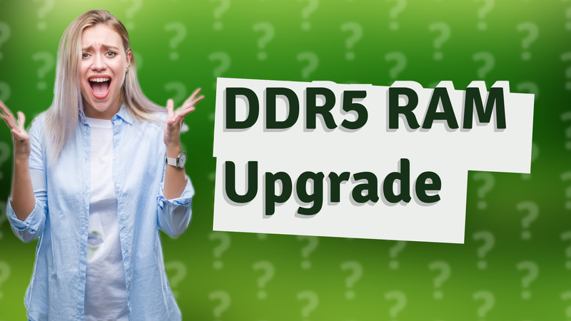 DDR5 RAM Upgrade