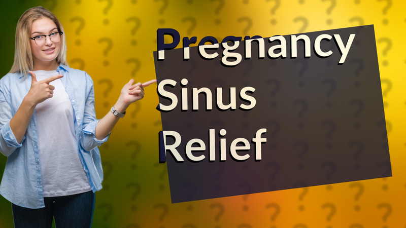 Pregnancy Sinus Relief