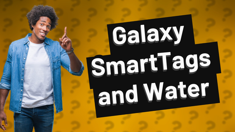 Galaxy SmartTags and Water