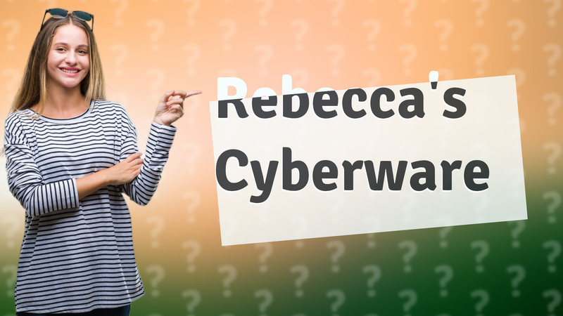 Rebecca's Cyberware