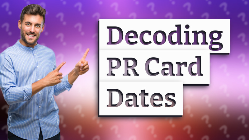 Decoding PR Card Dates