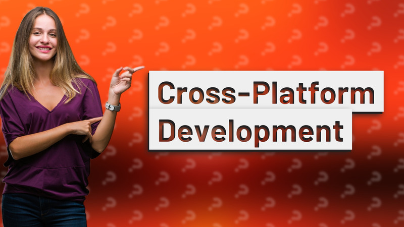 Cross-Platform Development