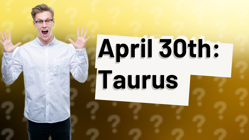 April 30th: Taurus