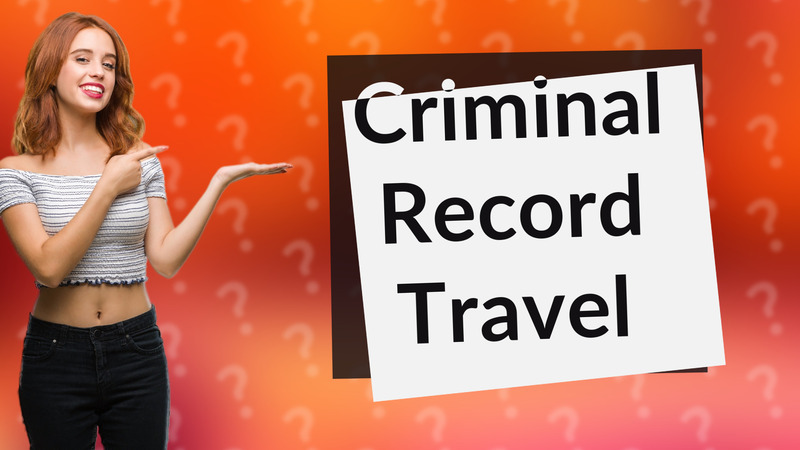 Criminal Record Travel