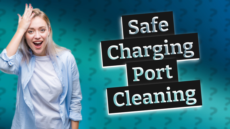 Safe Charging Port Cleaning