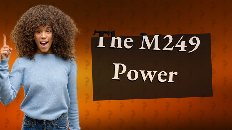 The M249 Power