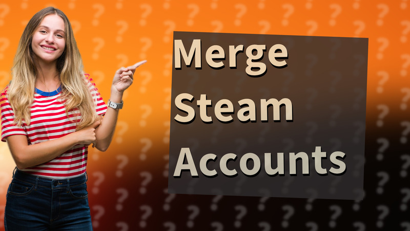 Merge Steam Accounts