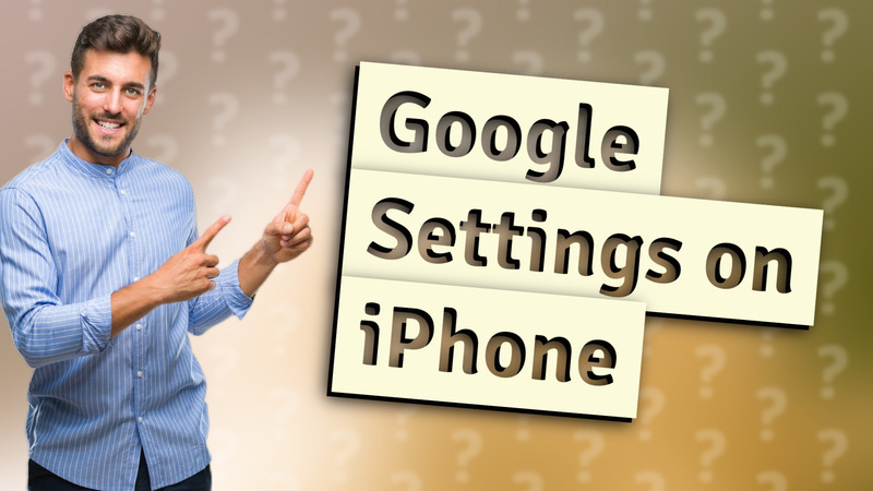 Google Settings on iPhone