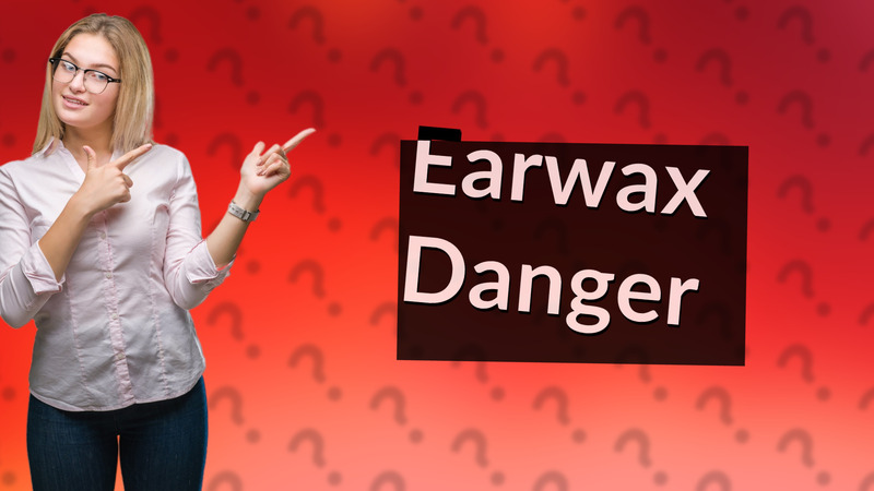 Earwax Danger