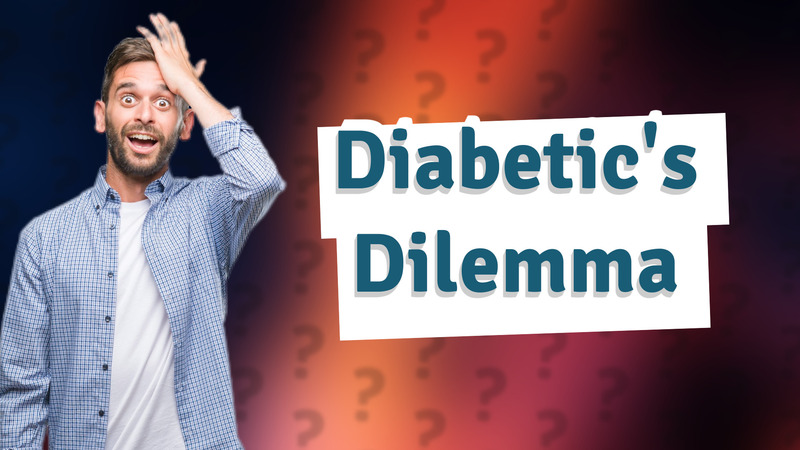 Diabetic's Dilemma