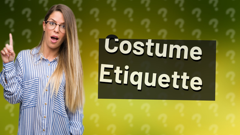 Costume Etiquette