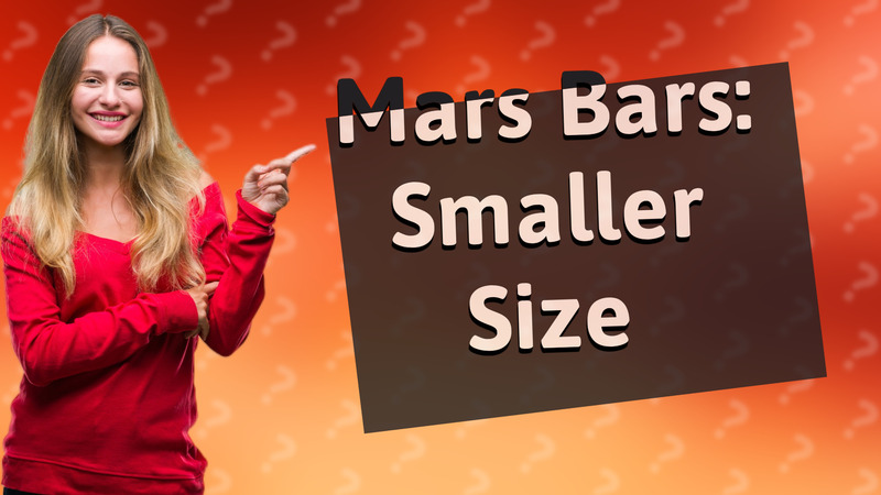 Mars Bars: Smaller Size