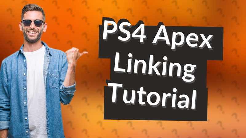 PS4 Apex Linking Tutorial