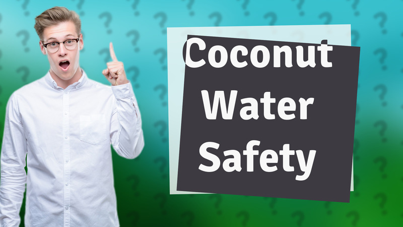 Coconut Water Safety