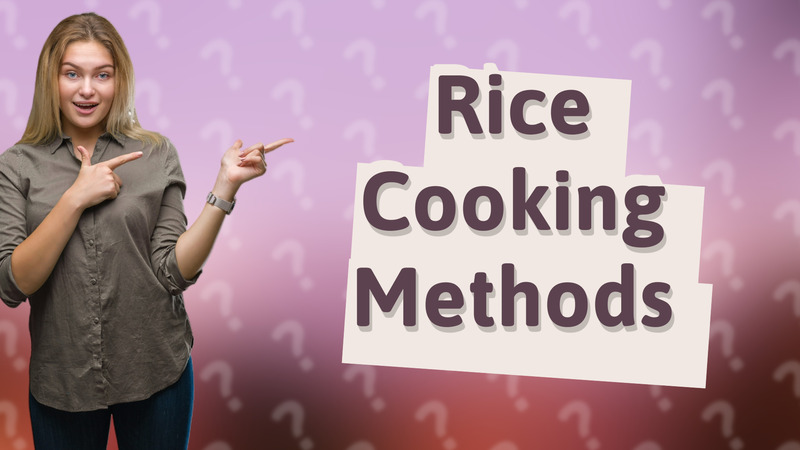 Rice Cooking Methods