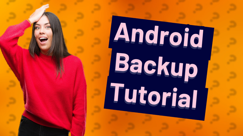 Android Backup Tutorial