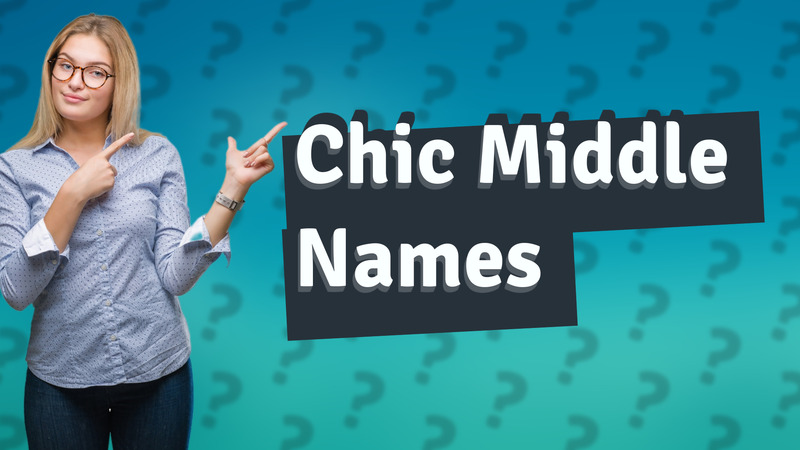 Chic Middle Names