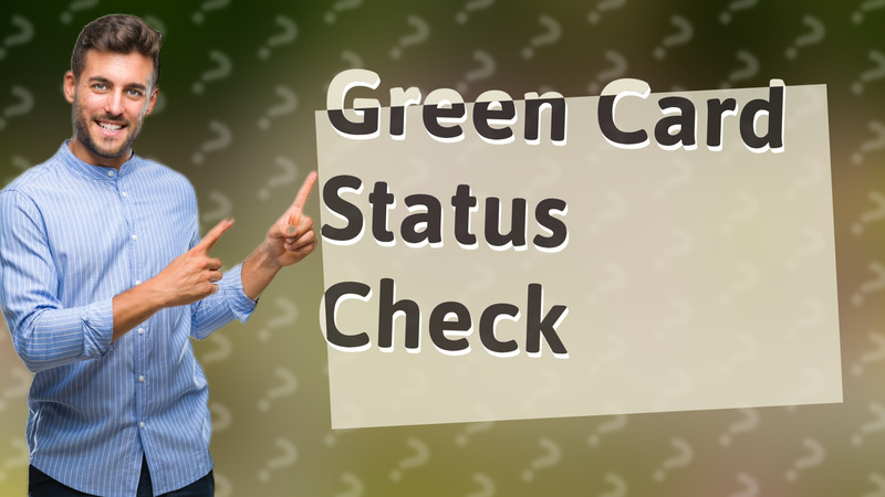 Green Card Status Check