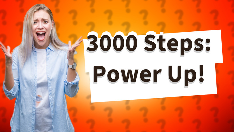 3000 Steps: Power Up!
