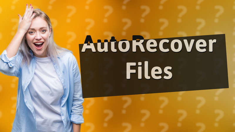 AutoRecover Files