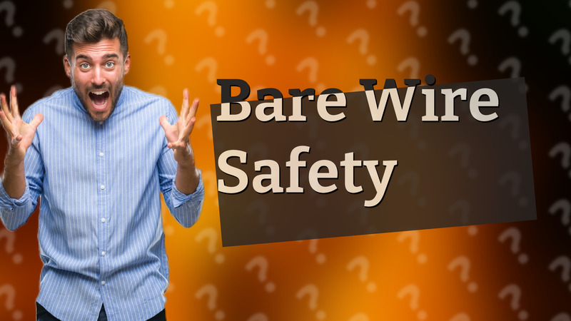 Bare Wire Safety