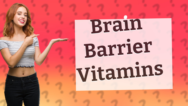 Brain Barrier Vitamins