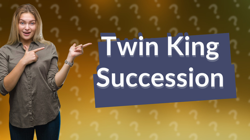 Twin King Succession