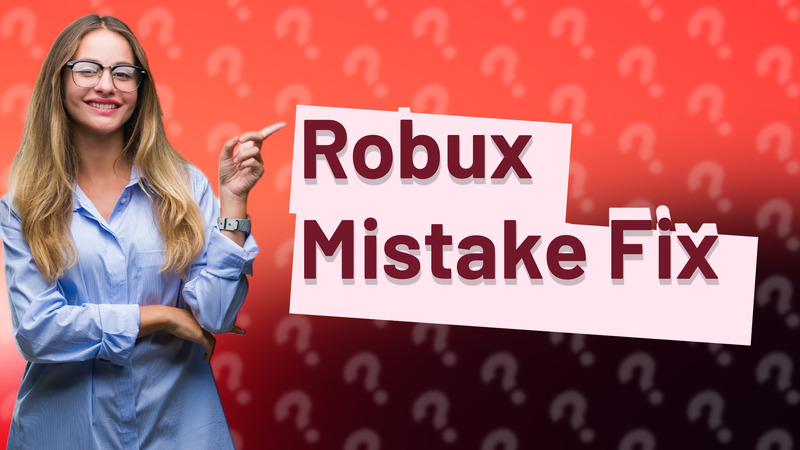 Robux Mistake Fix