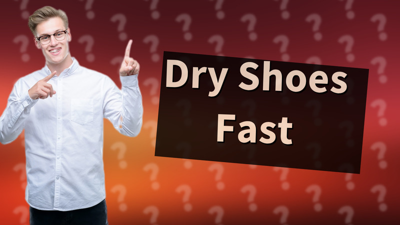 Dry Shoes Fast