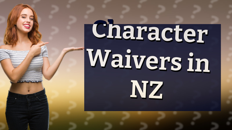 Character Waivers in NZ