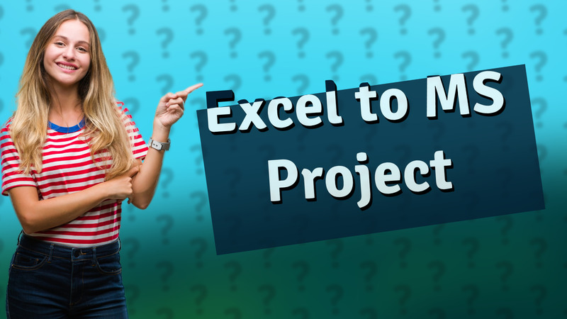 Excel to MS Project