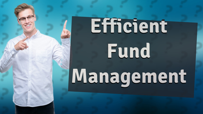 Efficient Fund Management