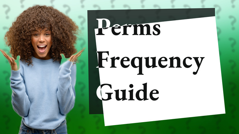 Perms Frequency Guide