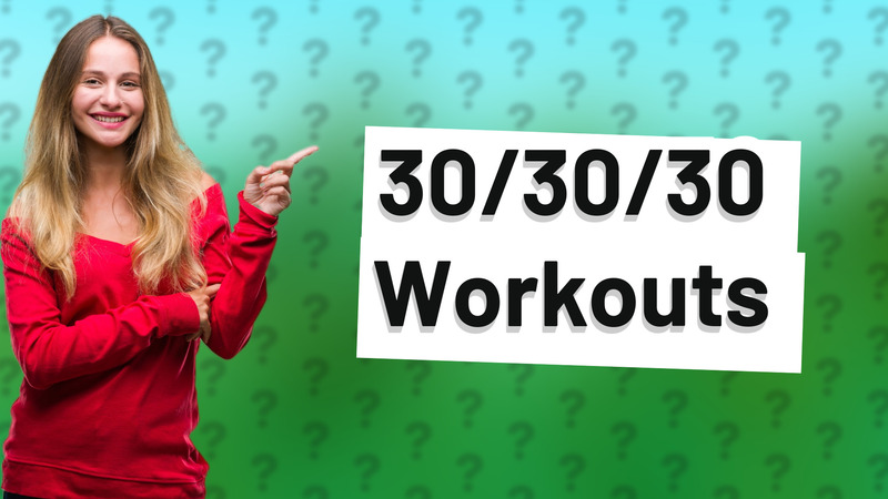 30/30/30 Workouts