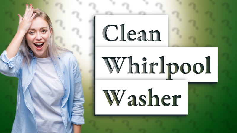 Clean Whirlpool Washer
