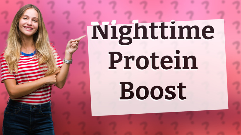 Nighttime Protein Boost